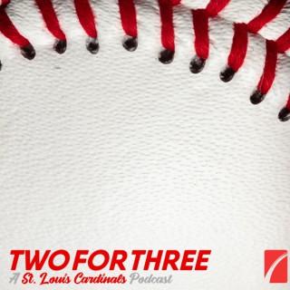 Two For Three - A St. Louis Cardinals Podcast