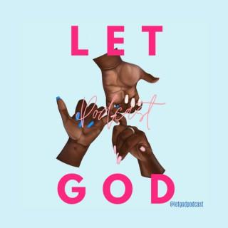 Let God Podcast