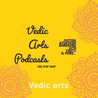 Vedic arts: Ayurveda, Yoga, Vastu, Vedas, and Chants