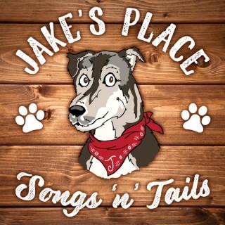 Jake's Place Songs and Tails