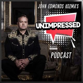John Edmonds Kozma's Unimpressed Podcast