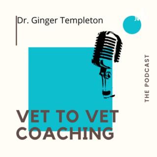 Vet to Vet Coaching with Dr. Ginger Templeton