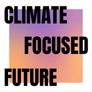 Climate Focused Future
