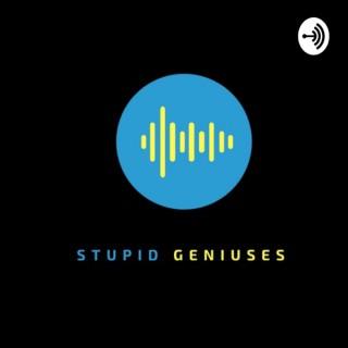 Stupid Geniuses Podcast