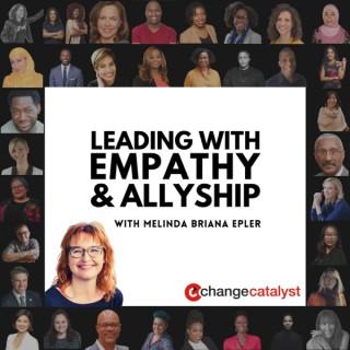 Leading With Empathy & Allyship