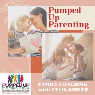 Pumped Up Parenting | The Best Advice that NO ONE ELSE GIVES YOU about Raising Kids in Today's World
