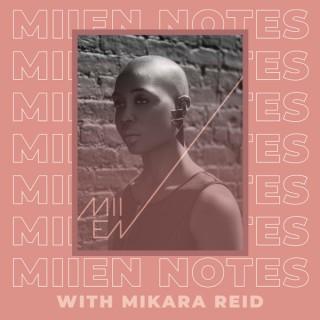 MIIEN Notes Podcast with Mikara Reid