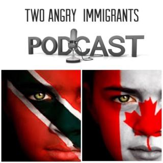Two Angry Immigrants Podcast