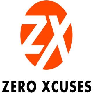 Zero Xcuses Podcast: Build Discipline, Regain Control Over Your Time & Eliminate Excuses!