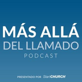 Más Allá del Llamado Podcast presentado por StartCHURCH | Empoderando a pastores y líderes de ministerios.
