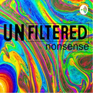 Unfiltered Nonsense