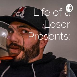 Life of a Loser Presents: