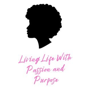 Living Life With Passion and Purpose