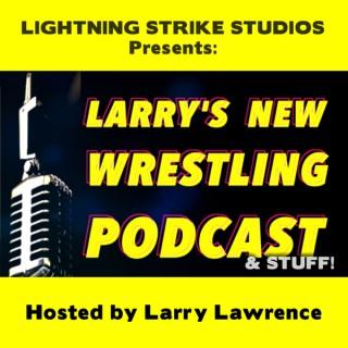 Larry's New Wrestling Podcast & Stuff