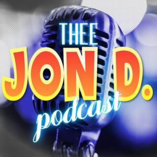 Thee Jon D. Podcast