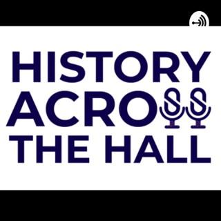 HISTORY ACROSS THE HALL