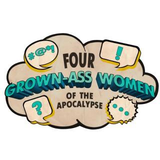 Four Grown-Ass Women of the Apocalypse