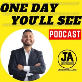 One Day You’ll See Podcast