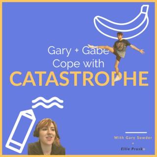 Gary + Gabe Cope with Catastrophe