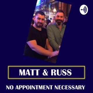 Matt and Russ - No Appointment Necessary