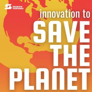 Innovation to Save the Planet
