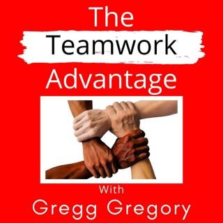 The Teamwork Advantage with Gregg Gregory