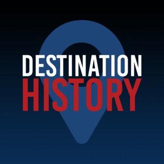 Destination: History