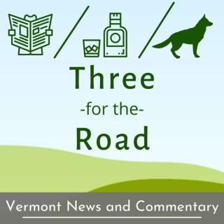 Three for the Road: Vermont News and Commentary