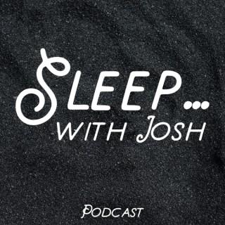 Sleep ... with Josh