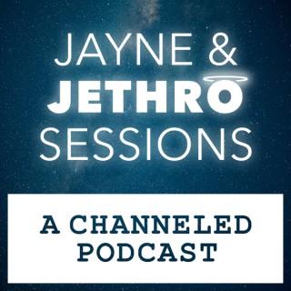Jayne & Jethro Sessions, A Channeled Podcast.