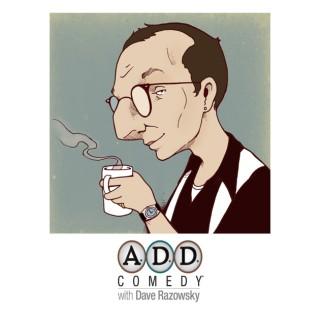 A.D.D. Comedy with Dave Razowsky