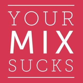 Your Mix Sucks (Mixed by Marc Mozart)
