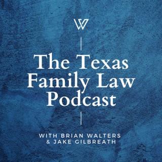 The Texas Family Law Podcast