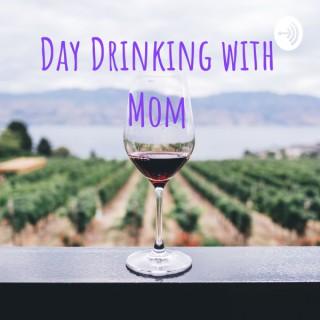 Day Drinking with Mom