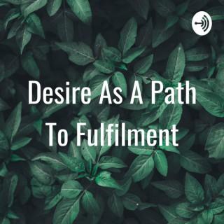 Desire As A Path To Fulfilment