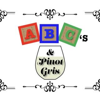 ABC’s and Pinot Gris