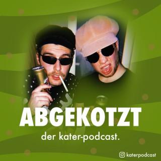 ABGEKOTZT - Der Katerpodcast