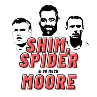 Shim, Spider & so much Moore...