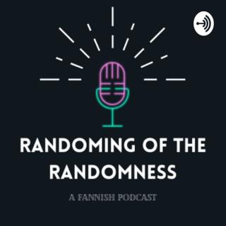 Randoming of The Randomness Podcast