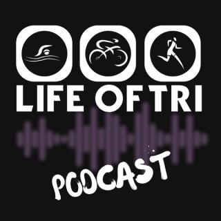 Life of Tri Podcast