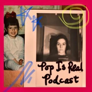 Pop Is Real Podcast