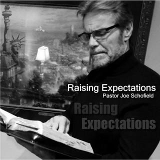 Raising Expectations with Pastor Joe Schofield