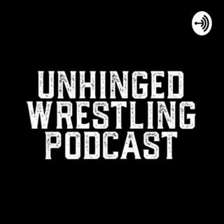 UnHinged Wrestling Podcast