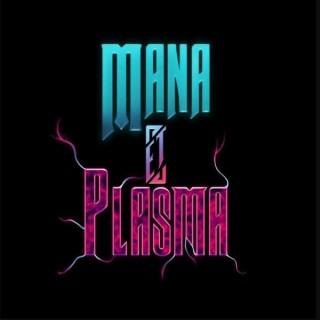 Mana & Plasma