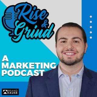 Rise and Grind - A Marketing Podcast