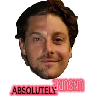 Absolutely Unsure Podcast