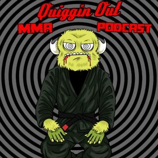 Quiggin' Out MMA Podcast