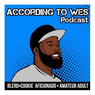 According To Wes Podcast