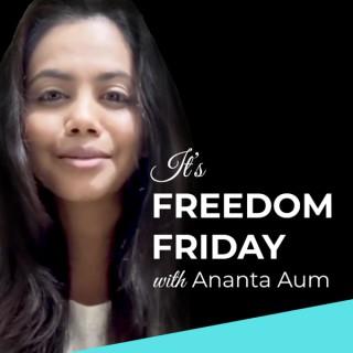 It's Freedom Friday with Ananta Aum