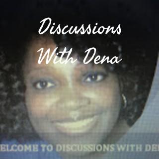 Discussions With Dena
